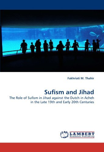 Cover for Fakhriati M. Thahir · Sufism and Jihad: the Role of Sufism in Jihad Against the Dutch in Acheh in the Late 19th and Early 20th Centuries (Paperback Book) (2011)