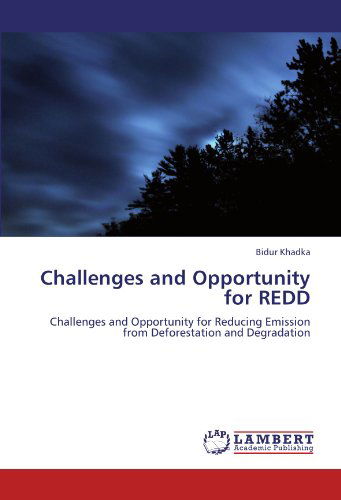 Cover for Bidur Khadka · Challenges and Opportunity for Redd: Challenges and Opportunity for Reducing Emission from Deforestation and Degradation (Taschenbuch) (2011)