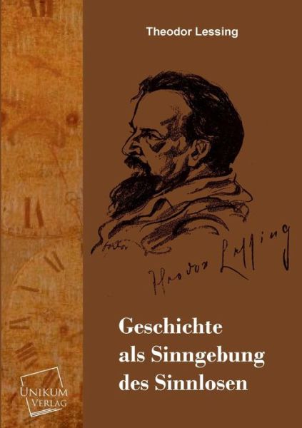 Cover for Theodor Lessing · Geschichte Als Sinngebung Des Sinnlosen (Paperback Book) [German edition] (2013)