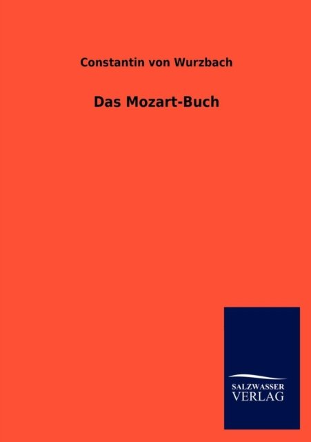 Das Mozart-Buch - Constantin Von Wurzbach - Libros - Salzwasser-Verlag Gmbh - 9783846019269 - 2 de febrero de 2014