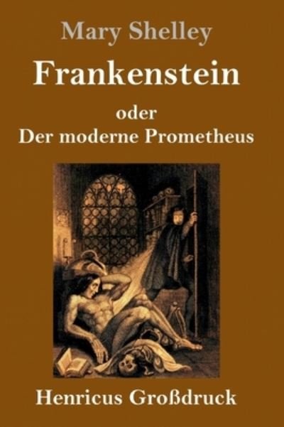 Cover for Mary Shelley · Frankenstein oder Der moderne Prometheus (Grossdruck) (Innbunden bok) (2020)