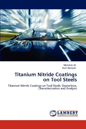 Cover for Esah Hamzah · Titanium Nitride Coatings on Tool Steels: Titanium Nitride Coatings on Tool Steels: Deposition, Characterization and Analysis (Pocketbok) (2012)