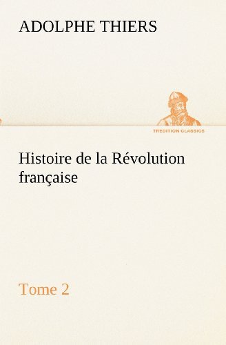 Cover for Adolphe Thiers · Histoire De La Révolution Française: Tome 2 (Tredition Classics) (French Edition) (Pocketbok) [French edition] (2012)