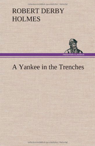 Cover for Robert Derby Holmes · A Yankee in the Trenches (Hardcover Book) (2012)