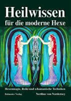 Heilwissen für die moderne Hexe - Nerthus von Norderney - Books - Bohmeier, Joh. - 9783890946269 - December 22, 2009