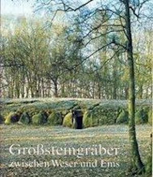 Cover for Mamoun Fansa · Großsteingräber zwischen Weser und Ems (Paperback Book) (2009)