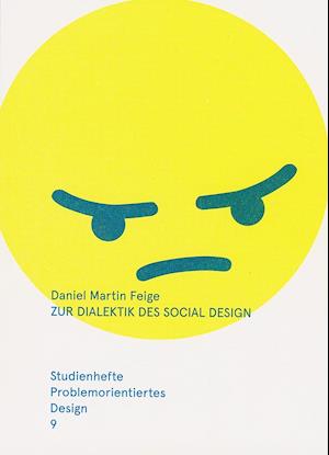 Cover for Daniel Martin Feige · Zur Dialektik des Social Design - Ästhetik und Kritik in Kunst und Design (Paperback Book) (2019)