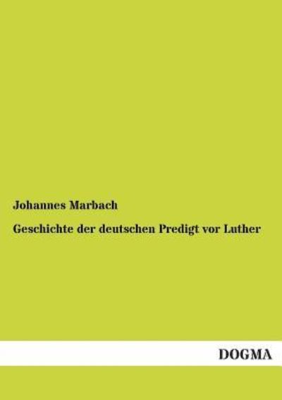 Cover for Johannes Marbach · Geschichte Der Deutschen Predigt Vor Luther (Paperback Book) [German edition] (2012)