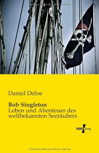 Cover for Daniel Defoe · Bob Singleton: Leben und Abenteuer des weltbekannten Seeraubers (Paperback Bog) [German edition] (2019)