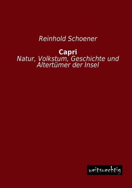 Cover for Reinhold Schoener · Capri: Natur, Volkstum, Geschichte Und Altertümer Der Insel (Paperback Book) [German edition] (2013)