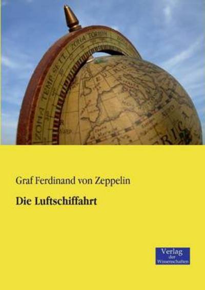 Cover for Graf Ferdinand Von Zeppelin · Die Luftschiffahrt (Pocketbok) [German edition] (2019)