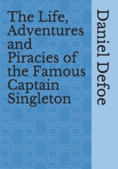 Cover for Daniel Defoe · The Life, Adventures and Piracies of the Famous Captain Singleton (Paperback Bog) (2021)