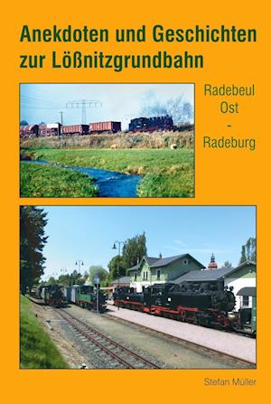 Cover for Stefan Müller · Anekdoten und Geschichten zur Lößnitzgrundbahn (Buch) (2022)