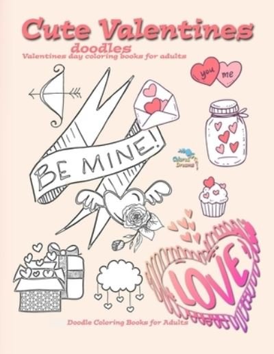 Cover for Colored Dreams · Cute Valentines doodles valentines day coloring books for adults (Paperback Book) (2021)