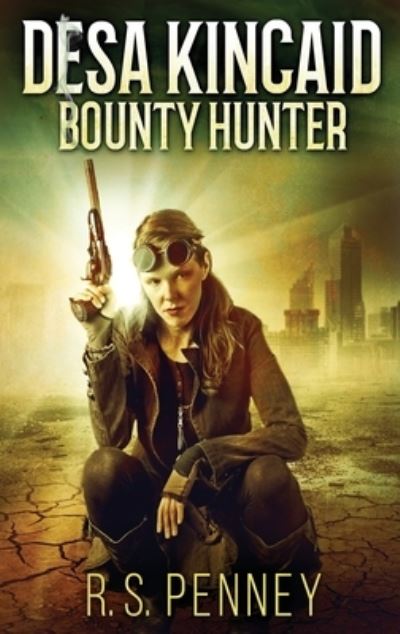Cover for R S Penney · Desa Kincaid - Bounty Hunter (Hardcover bog) (2021)