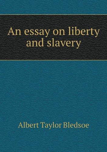 Cover for Albert Taylor Bledsoe · An Essay on Liberty and Slavery (Paperback Book) (2014)