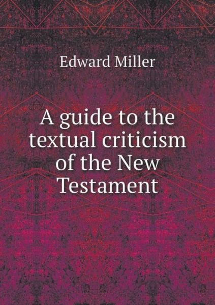 Cover for Edward Miller · A Guide to the Textual Criticism of the New Testament (Paperback Book) (2015)