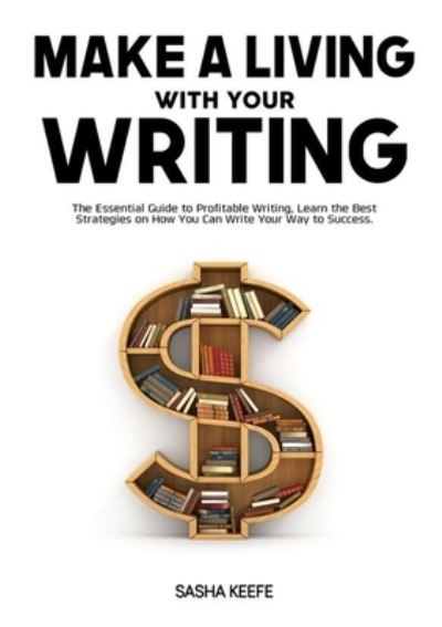 Cover for Sasha Keefe · Make a Living with Your Writing (Pocketbok) (2021)