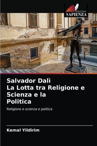 Cover for Kemal Yildirim · Salvador Dali La Lotta tra Religione e Scienza e la Politica (Taschenbuch) (2021)