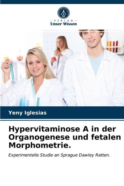 Cover for Yeny Iglesias · Hypervitaminose A in der Organogenese und fetalen Morphometrie. (Paperback Book) (2021)