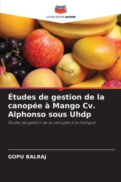 Cover for Gopu Balraj · Etudes de gestion de la canopee a Mango Cv. Alphonso sous Uhdp (Paperback Book) (2021)