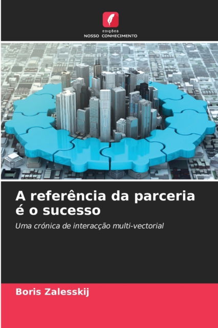 Cover for Boris Zalesskij · A referencia da parceria e o sucesso (Paperback Book) (2021)