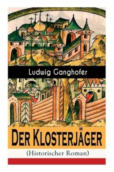 Cover for Ludwig Ganghofer · Der Klosterjager (Historischer Roman) (Pocketbok) (2018)