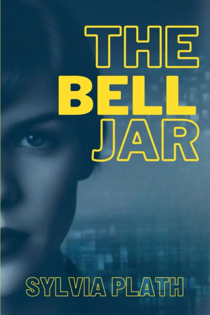 Cover for Sylvia Plath · The Bell Jar - The Original Classic (Paperback Book) (2024)