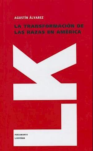 Cover for Agustin Alvarez · La Transformación De Las Razas en América (Pensamiento) (Spanish Edition) (Hardcover Book) [Spanish edition] (2024)