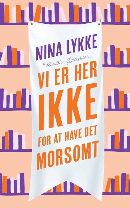 Cover for Nina Lykke · Vi er her ikke for at have det morsomt (Sewn Spine Book) [1º edição] (2024)