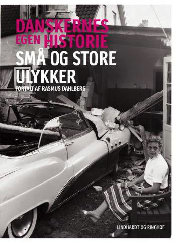 Cover for Rasmus Dahlberg · Danskernes egen historie: Danskernes egen historie - Små og store ulykker (Sewn Spine Book) [1º edição] (2008)