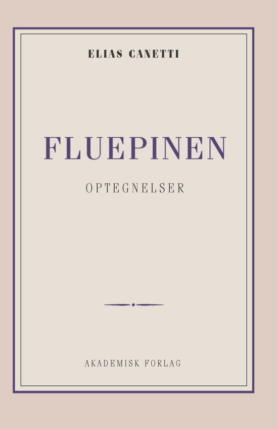 Fluepinen: optegnelser - Elias Canetti - Böcker - Akademisk Forlag - 9788750054269 - 1 mars 2019