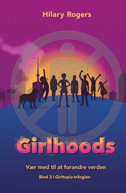 Cover for Hilary Rogers · Girltopia: Girltopia 3: Girlhoods (Gebundesens Buch) [1. Ausgabe] (2021)