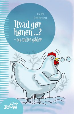 Cover for Keld Petersen · Hvad gør hønen ...? og andre gåder (Sewn Spine Book) [1er édition] (2009)