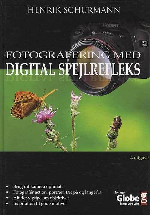 Fotografering med digital spejlrefleks - Henrik Schurmann - Boeken - Globe - 9788779004269 - 9 januari 2007