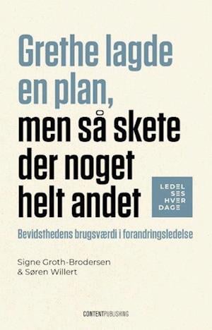 Søren Willert Signe Groth-Brodersen · LEDELSESHVERDAGE: Grethe lagde en plan, men så skete der noget helt andet (Poketbok) [1:a utgåva] (2022)