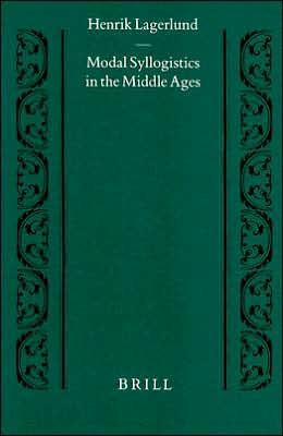 Cover for Henrik Lagerlund · Modal Syllogistics in the Middle Ages (Studien Und Texte Zur Geistesgeschichte Des Mittelalters) (Hardcover Book) (2000)