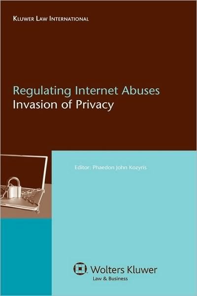 Cover for Phaedon John Kozyris · Regulating Internet Abuses: Invasion of Privacy (Hardcover Book) (2007)