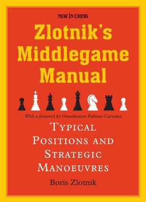 Zlotniks Middlegame Manual: Typical Structures and Strategic Manoeuvres - Boris Zlotnik - Livros - New In Chess - 9789056919269 - 7 de dezembro de 2020