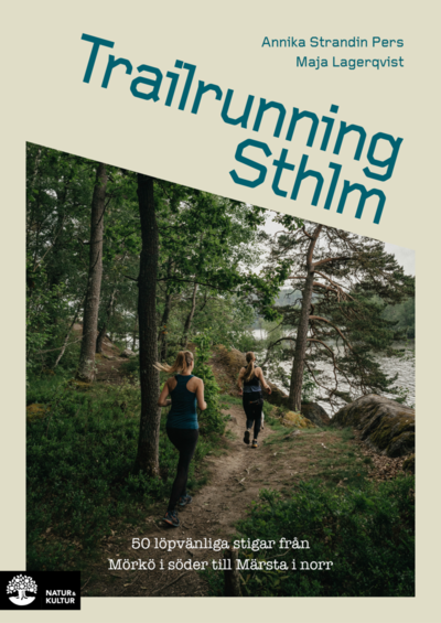 Cover for Maja Lagerqvist · Trailrunning Sthlm : 50 löpvänliga stigar från Mörkö i söder till Märsta (Gebundesens Buch) (2022)