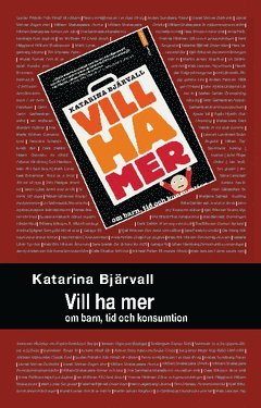 Cover for Katarina Bjärvall · Vill ha mer : om barn, tid och konsumtion (Book) (2010)