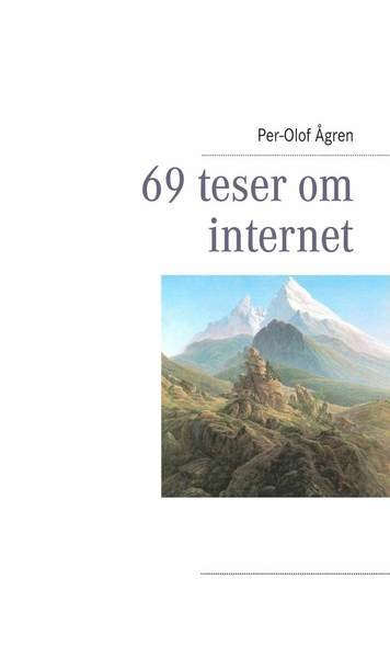 Cover for Per-Olof Ågren · 69 teser om internet (Bog) (2011)