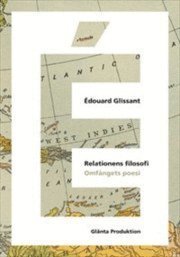 Cover for Édouard Glissant · Relationens filosofi : omfångets poesi (Book) (2012)