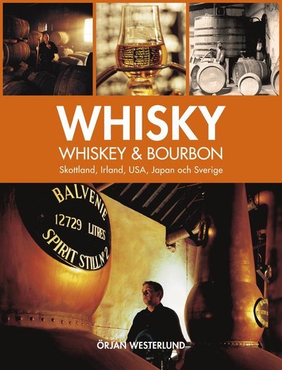 Cover for Örjan Westerlund · Whisky, whiskey &amp; bourbon : Skottland, Irland, USA, Japan och Sverige (Bound Book) (2012)