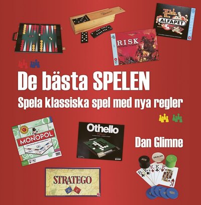 Cover for Dan Glimne · De bästa spelen : spela klassiska spel med nya regler (Hardcover Book) (2021)