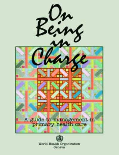 Cover for M. Piot · On Being in Charge: a Guide to Management in Primary Health Care (Taschenbuch) (1992)