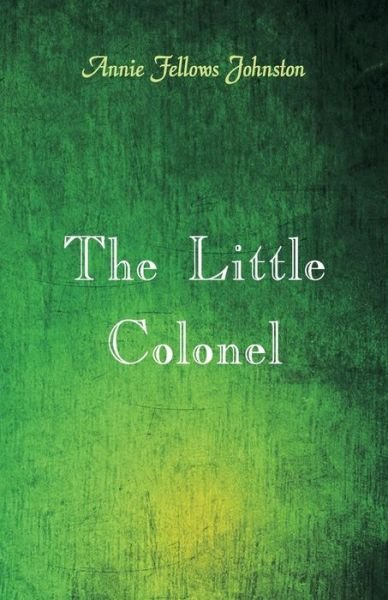 Cover for Annie Fellows Johnston · The Little Colonel (Paperback Book) (2018)