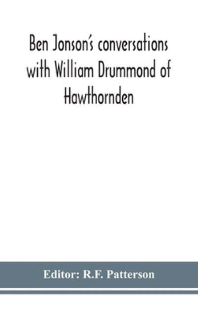 Cover for R F Patterson · Ben Jonson's conversations with William Drummond of Hawthornden (Innbunden bok) (2020)