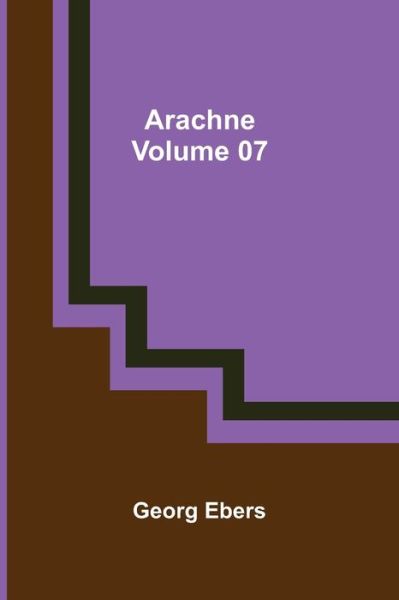 Cover for Georg Ebers · Arachne - Volume 07 (Taschenbuch) (2021)