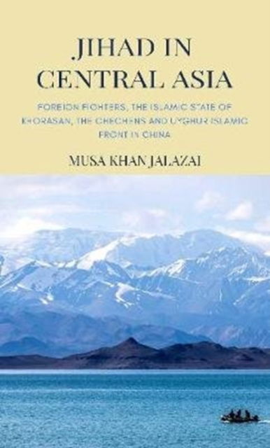 Jihad in Central Asia - Musa Khan Jalalzai - Livros - VIJ Books (India) Pty Ltd - 9789389620269 - 4 de maio de 2020